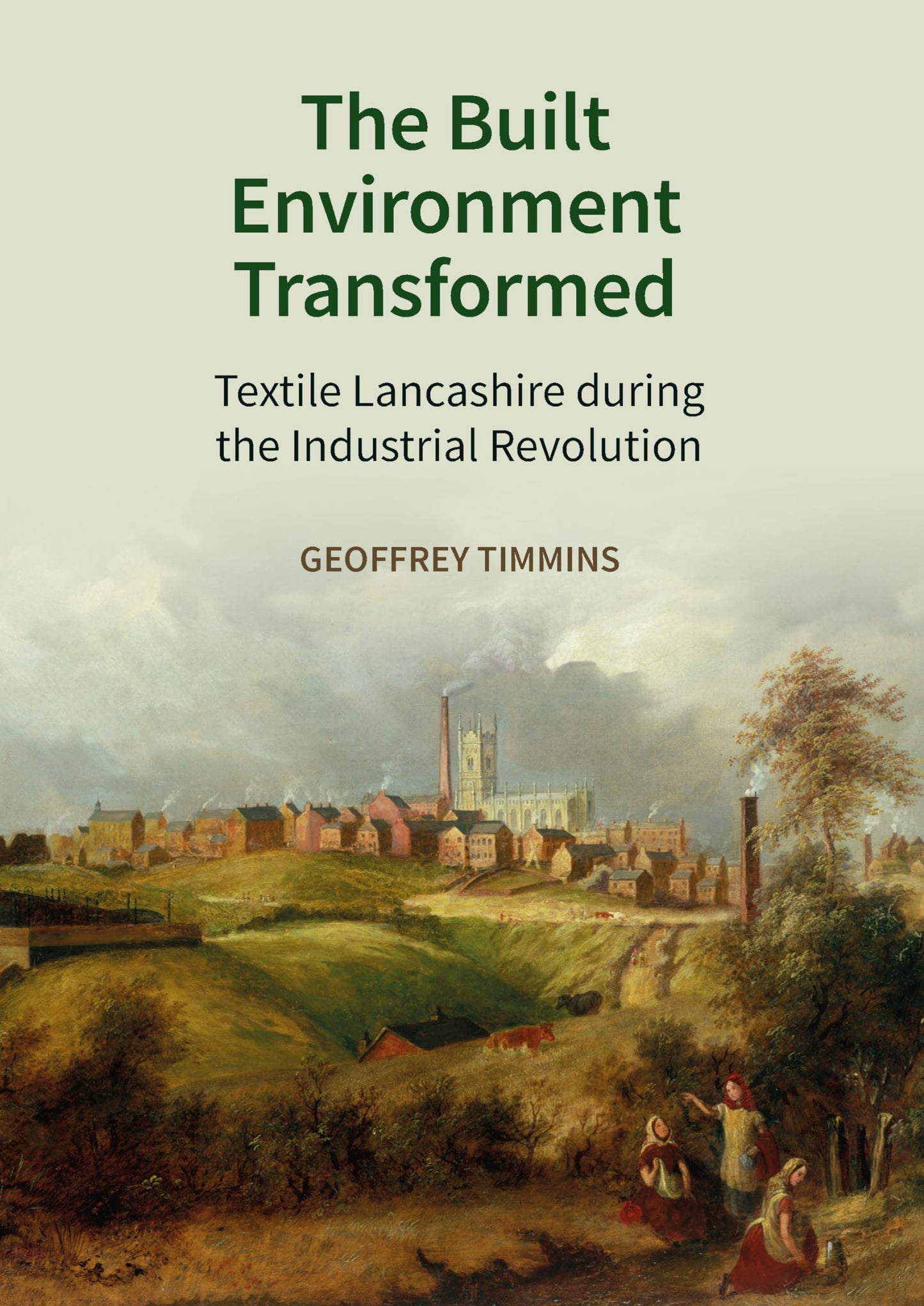 The Built Environment Transformed: Textile Lancashire during the Industrial Revolution - 7898