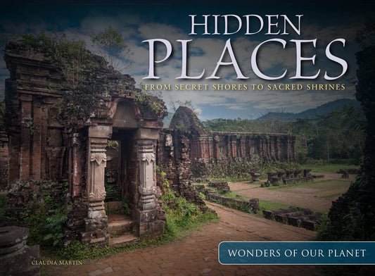 Hidden Places: From Secret Shores to Sacred Shrines (Wonders of Our Planet) The Happy Book Stack