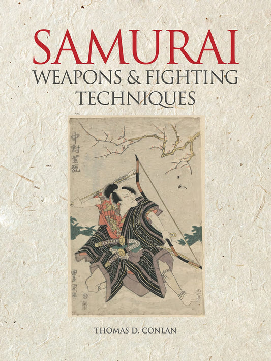 Weapons and Fighting Techniques of the Samurai Warrior: 12001877AD - 6557