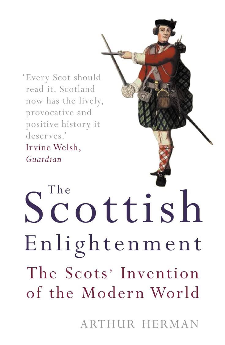The Scottish Enlightenment : The Scots' Invention of the Modern World The Happy Book Stack