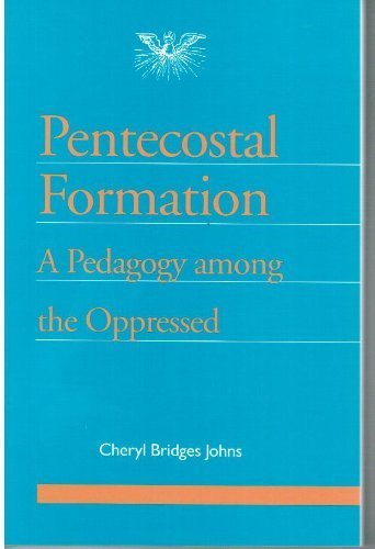 Pentecostal Formation: A Pedagogy Among the Oppressed (Journal of Pentecostal Theology Supplement, No 2) - 2785
