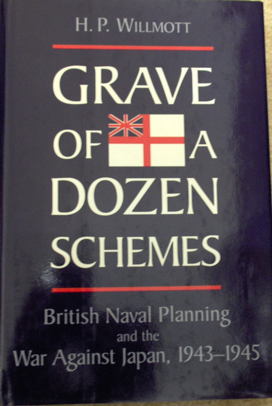 Grave of a Dozen Schemes: British Naval Planning and the War against Japan, 1943-1945 - 4127