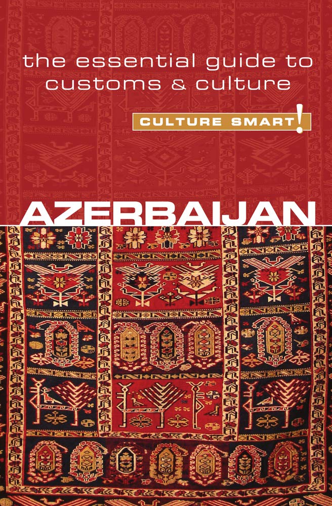 Azerbaijan - Culture Smart!: The Essential Guide to Customs & Culture The Happy Book Stack