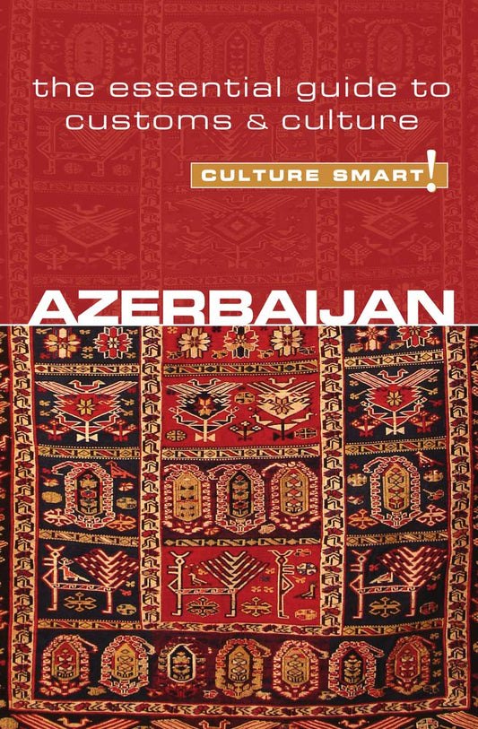 Azerbaijan - Culture Smart!: The Essential Guide to Customs & Culture The Happy Book Stack