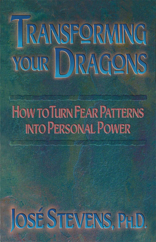 Transforming Your Dragons: How to Turn Fear Patterns into Personal Power The Happy Book Stack