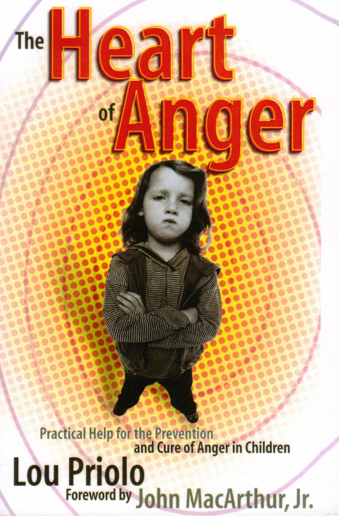 The Heart of Anger: Practical Help for Prevention and Cure of Anger in Children - 1230
