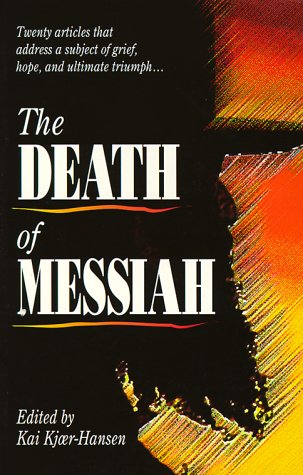 The Death of Messiah: Twenty Articles That Address a Subject of Grief, Hope, and Ultimate Triumph - 9019