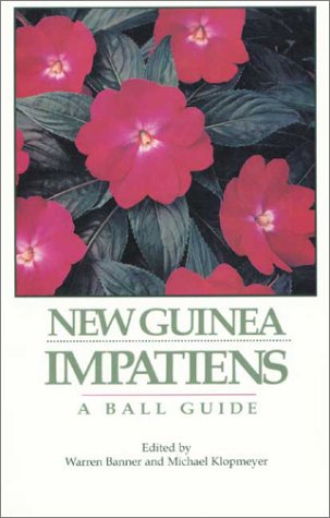 New Guinea Impatiens: A Ball Guide The Happy Book Stack