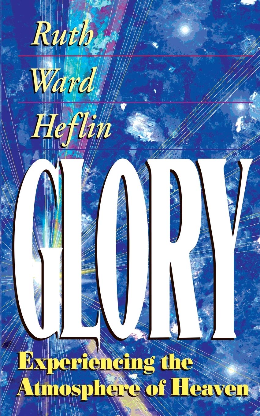 Glory: Experiencing the Atmosphere of Heaven The Happy Book Stack