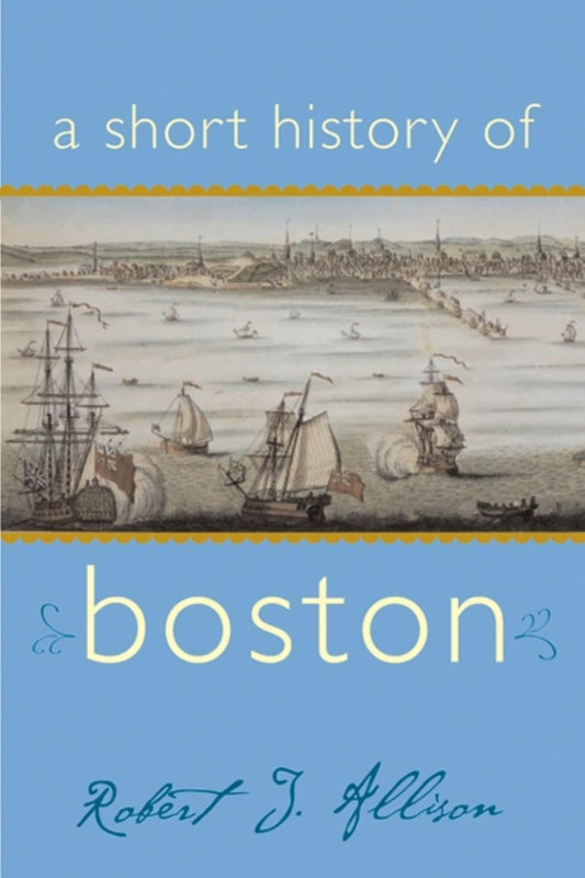 A Short History of Boston (Short Histories) The Happy Book Stack