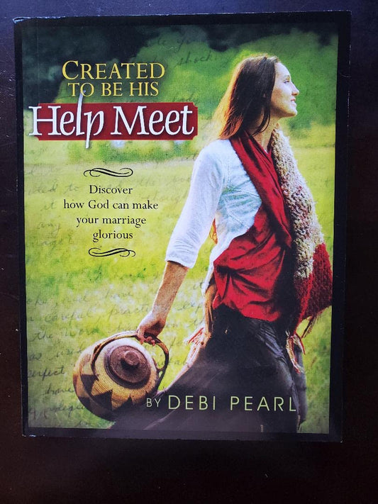 Created to be His Help Meet: Discover How God Can Make Your Marriage Glorious The Happy Book Stack