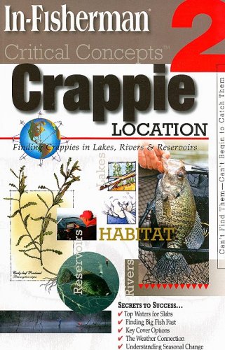 Crappie Location: Finding Crappies in Lakes, Rivers & Reservoirs (Critical Concepts) The Happy Book Stack