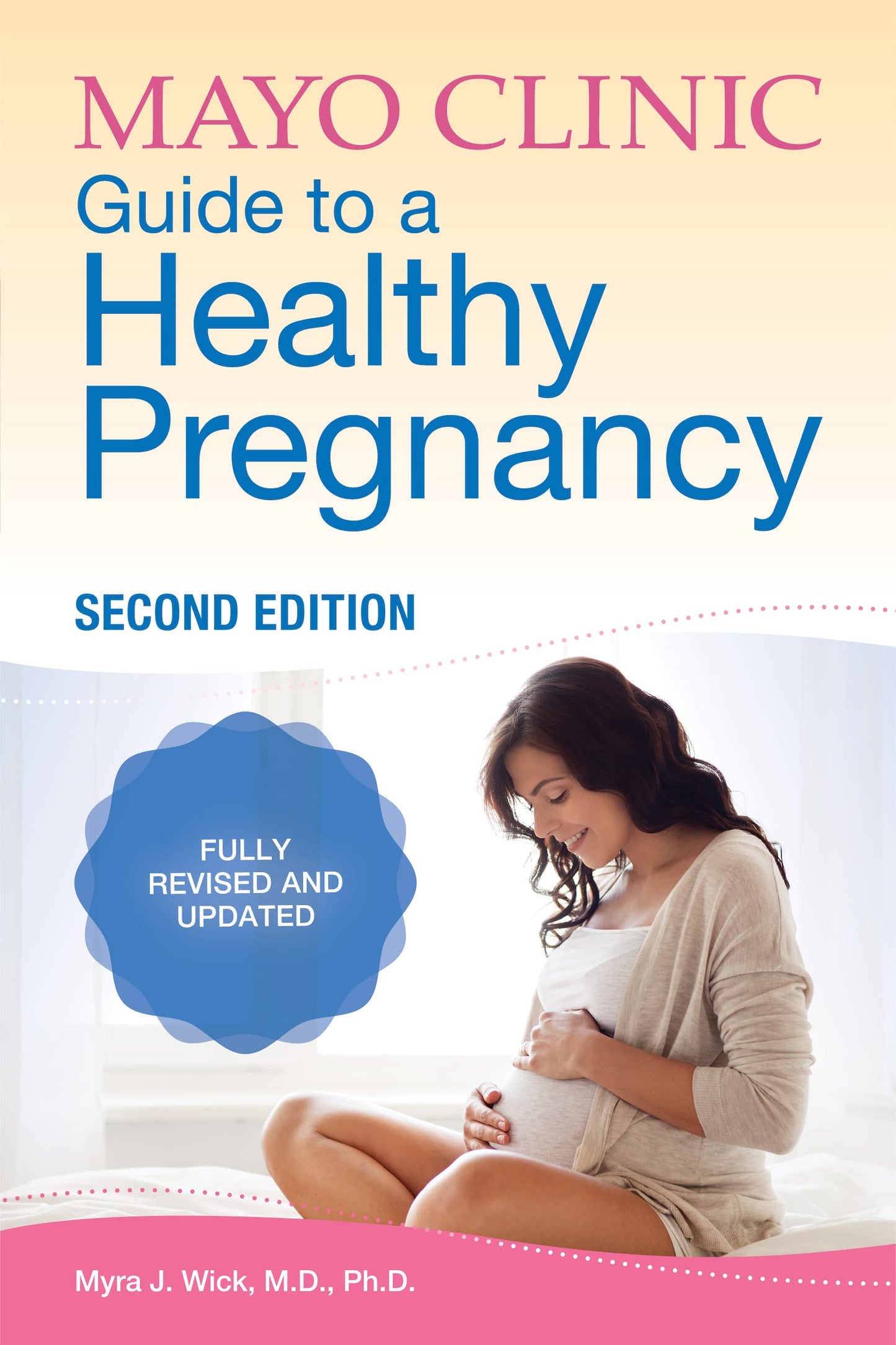 Mayo Clinic Guide to a Healthy Pregnancy, 2nd Edition: Fully Revised and Updated (Mayo Clinic Parenting Guides) The Happy Book Stack