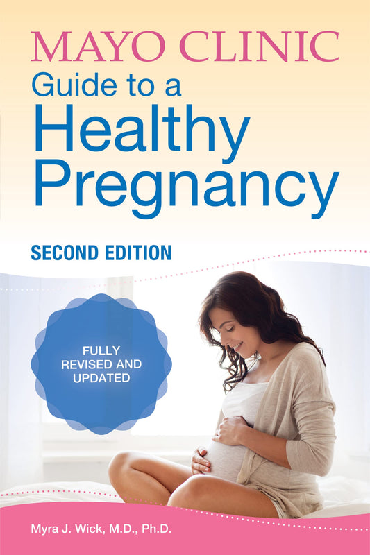 Mayo Clinic Guide to a Healthy Pregnancy, 2nd Edition: Fully Revised and Updated (Mayo Clinic Parenting Guides) The Happy Book Stack