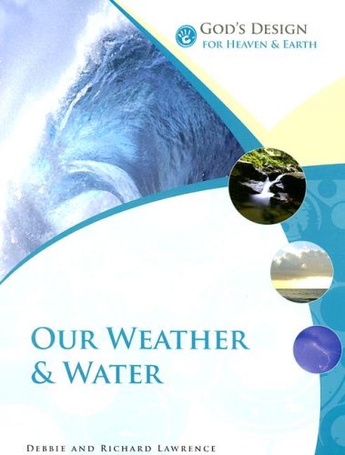 God's Design for Heaven and Earth: Our Weather and Water (God's Design Series) - 3400