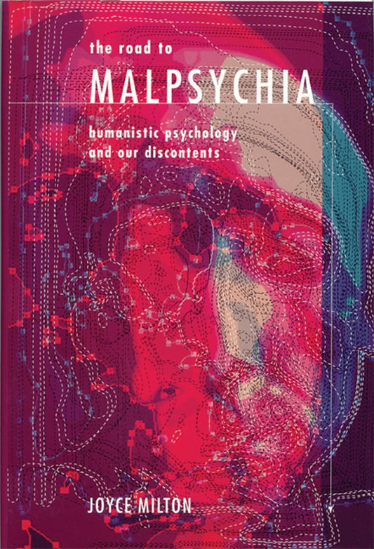 The Road to Malpsychia: Humanistic Psychology and Our Discontents The Happy Book Stack