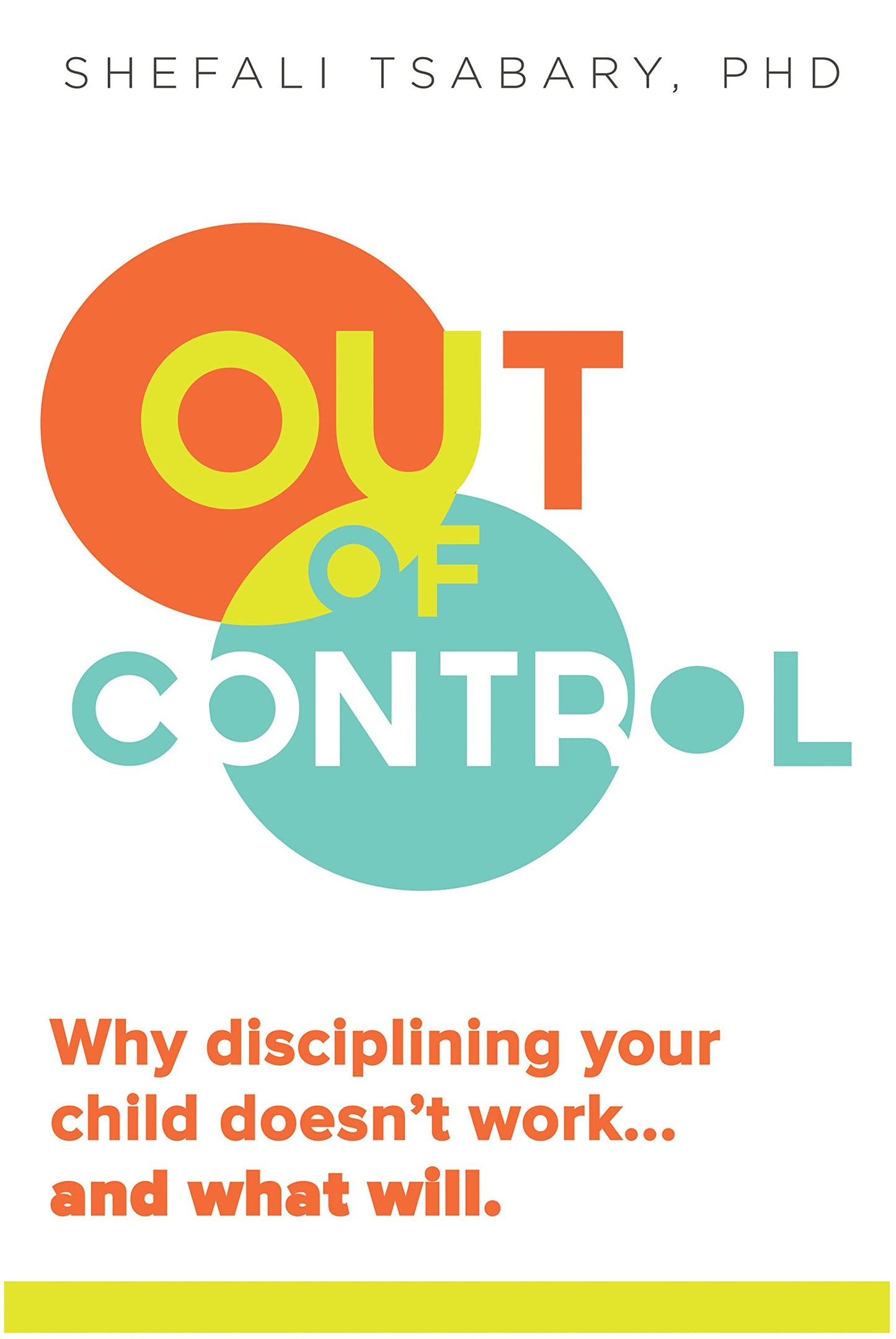 Out of Control: Why Disciplining Your Child Doesn't Work and What Will - 9163