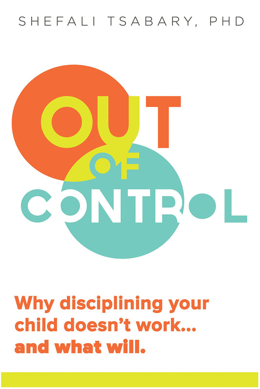 Out of Control: Why Disciplining Your Child Doesn't Work and What Will - 9163