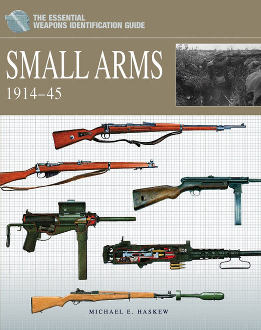Small Arms 1914-1945 (The Essential Weapons Identification Guide) - 1547