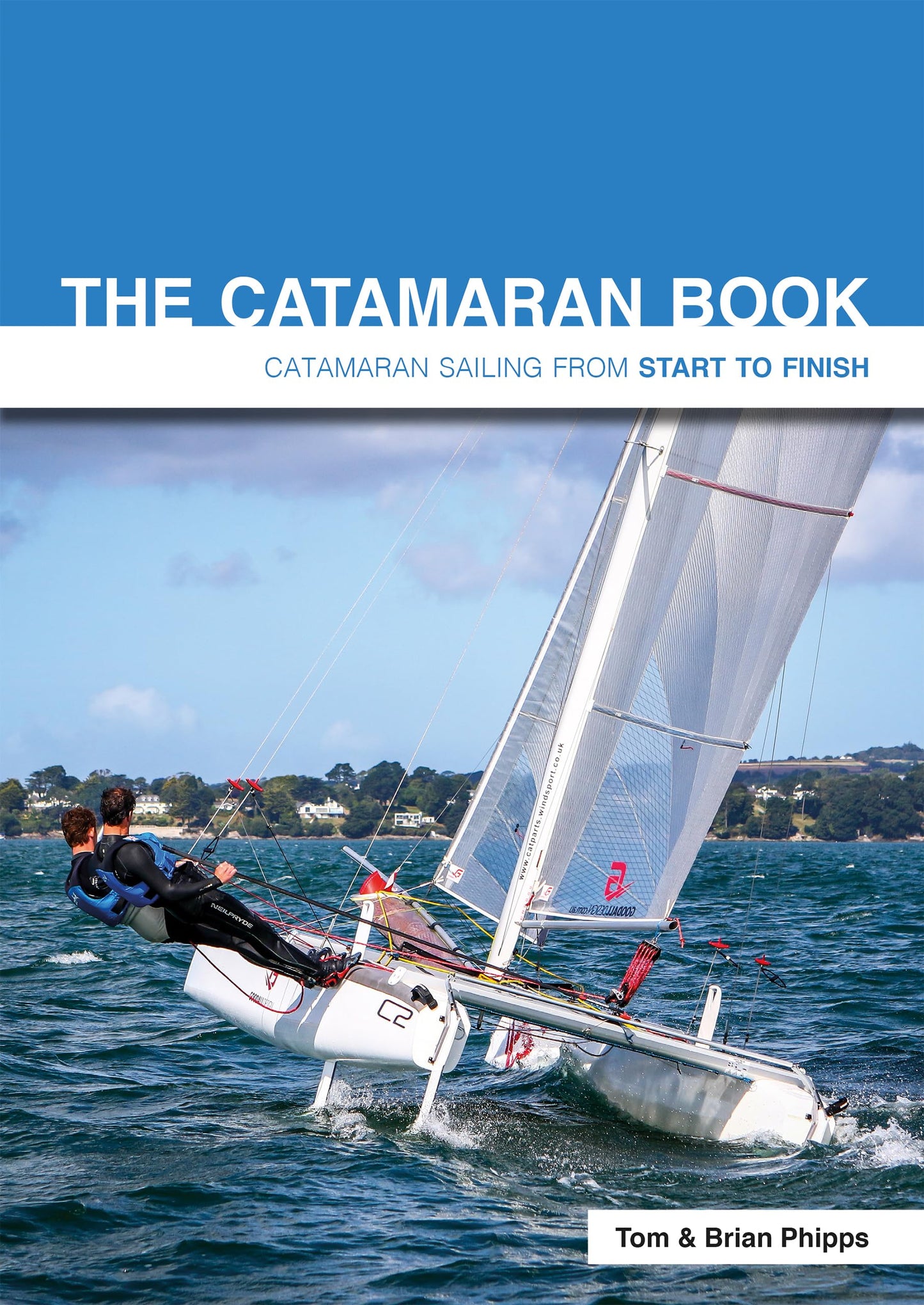 The Catamaran Book: Catamaran Sailing From Start to Finish The Happy Book Stack
