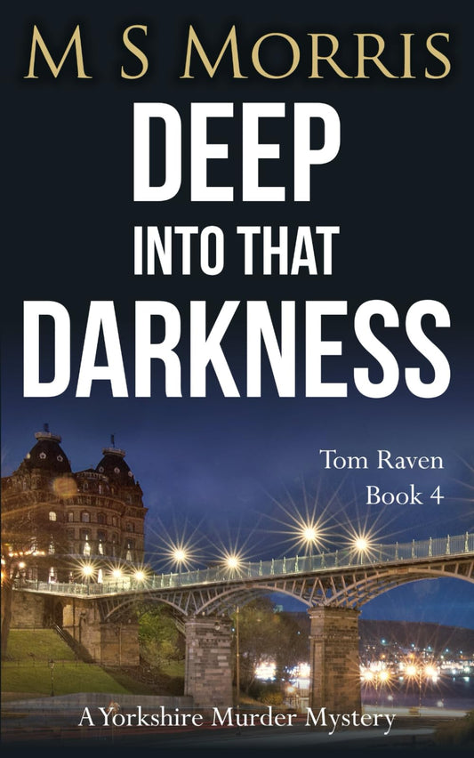 Deep into that Darkness: A Yorkshire Murder Mystery (DCI Tom Raven Crime Thrillers) The Happy Book Stack