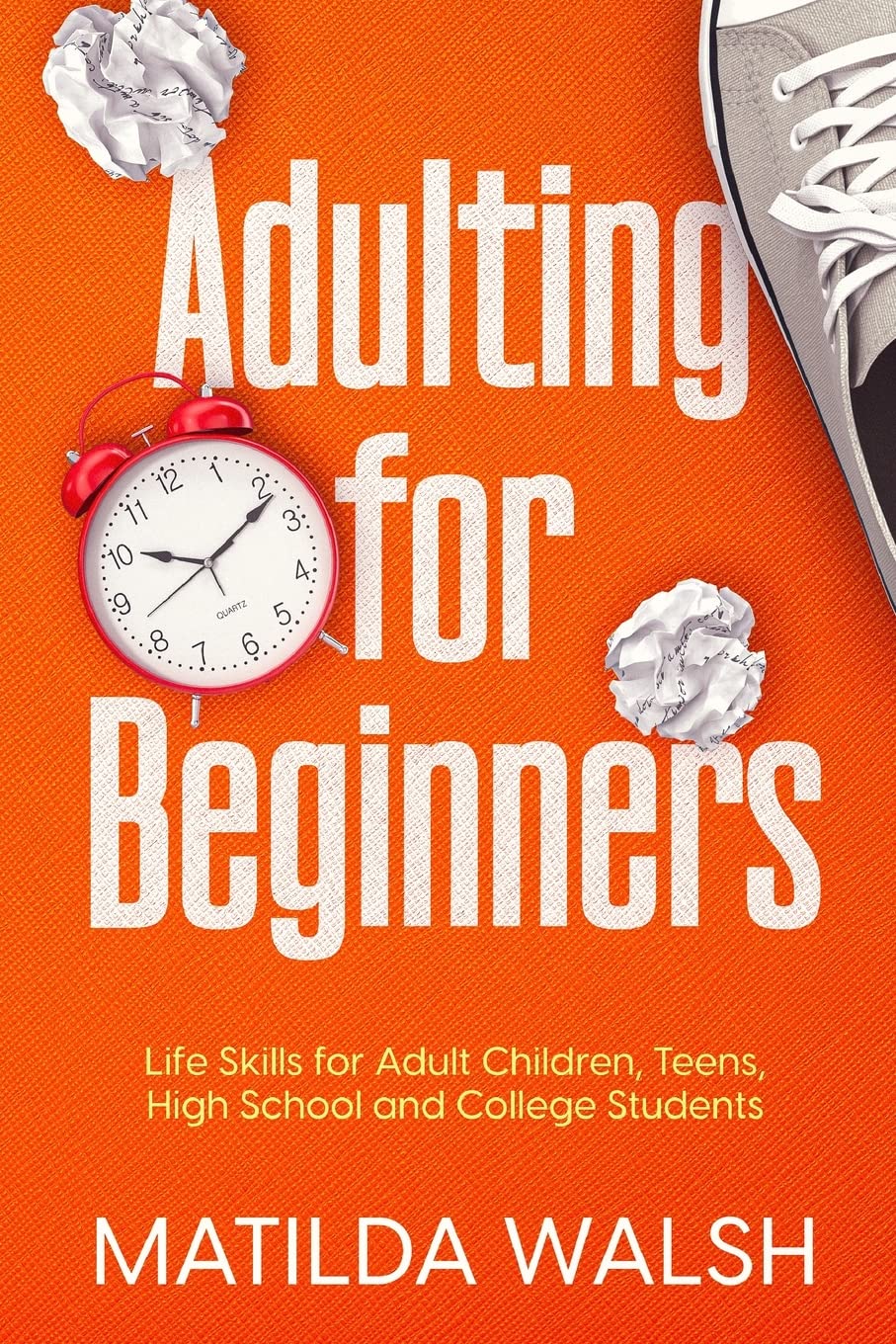 Adulting for Beginners - Life Skills for Adult Children, Teens, High School and College Students | The Grown-up's Survival Gift (Life Skills & Survival Guides) The Happy Book Stack