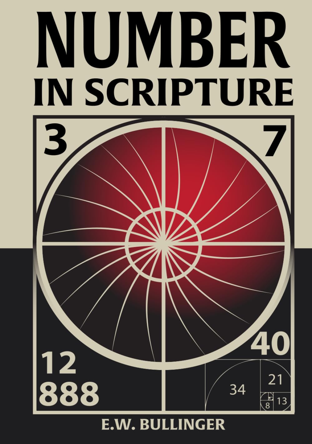 Number in Scripture: Its Supernatural Design and Spiritual Significance The Happy Book Stack
