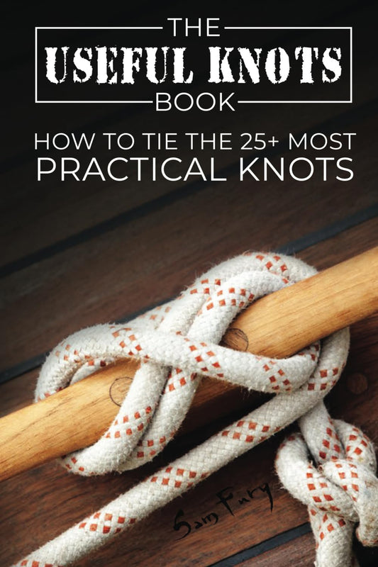 The Useful Knots Book: How to Tie the 25+ Most Practical Rope Knots (Escape, Evasion, and Survival) The Happy Book Stack