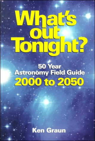 What's Out Tonight? 50 Year Astronomy Field Guide 2000 to 2050 The Happy Book Stack