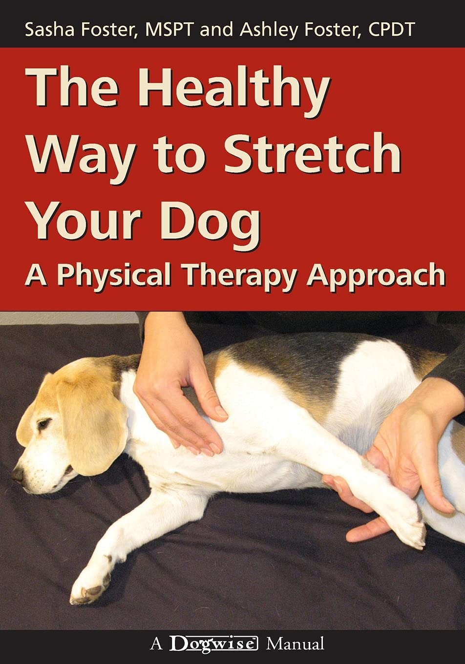 The Healthy Way to Stretch Your Dog: A Physical Therapy Approach The Happy Book Stack