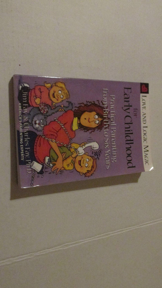 Love and Logic Magic for Early Childhood: Practical Parenting From Birth to Six Years - 2539