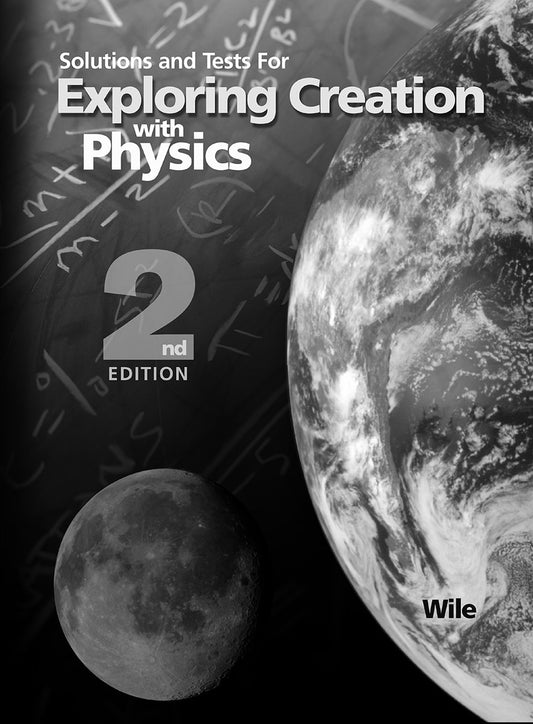Solutions and Tests for Exploring Creation with Physics 2nd Edition The Happy Book Stack
