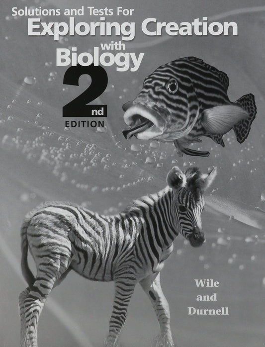 Solutions and Tests for Exploring Creation with Biology 2nd Edition The Happy Book Stack
