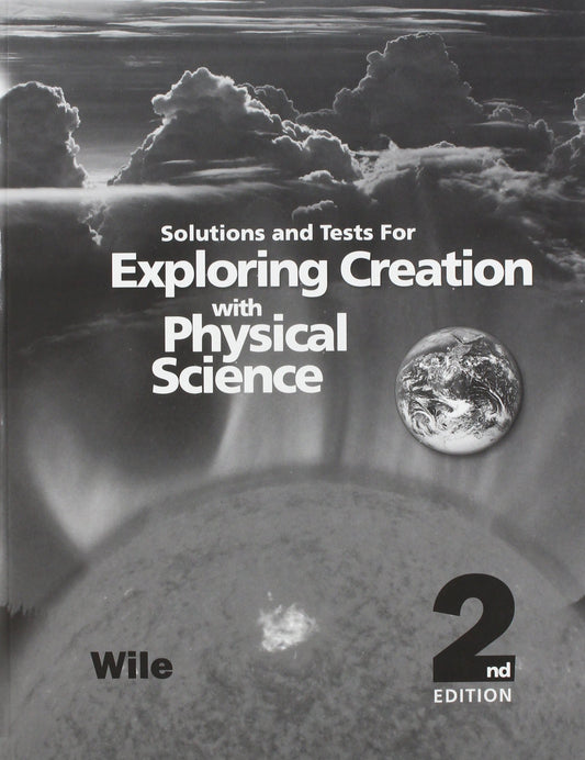 Exploring Creation with Physical Science 2nd Edition, Solutions and Tests The Happy Book Stack
