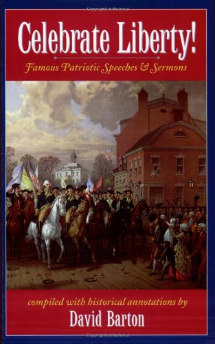 Celebrate Liberty! Famous Patriotic Speeches & Sermons The Happy Book Stack