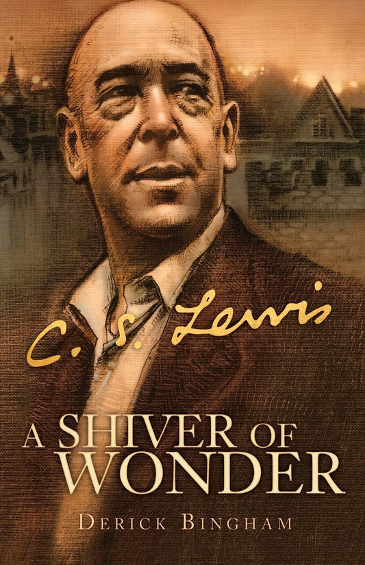 A Shiver of Wonder: A Life of C. S. Lewis The Happy Book Stack