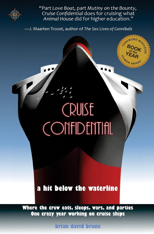 Cruise Confidential: A Hit Below the Waterline: Where the Crew Lives, Eats, Wars, and Parties -- One Crazy Year Working on (Travelers' Tales) The Happy Book Stack