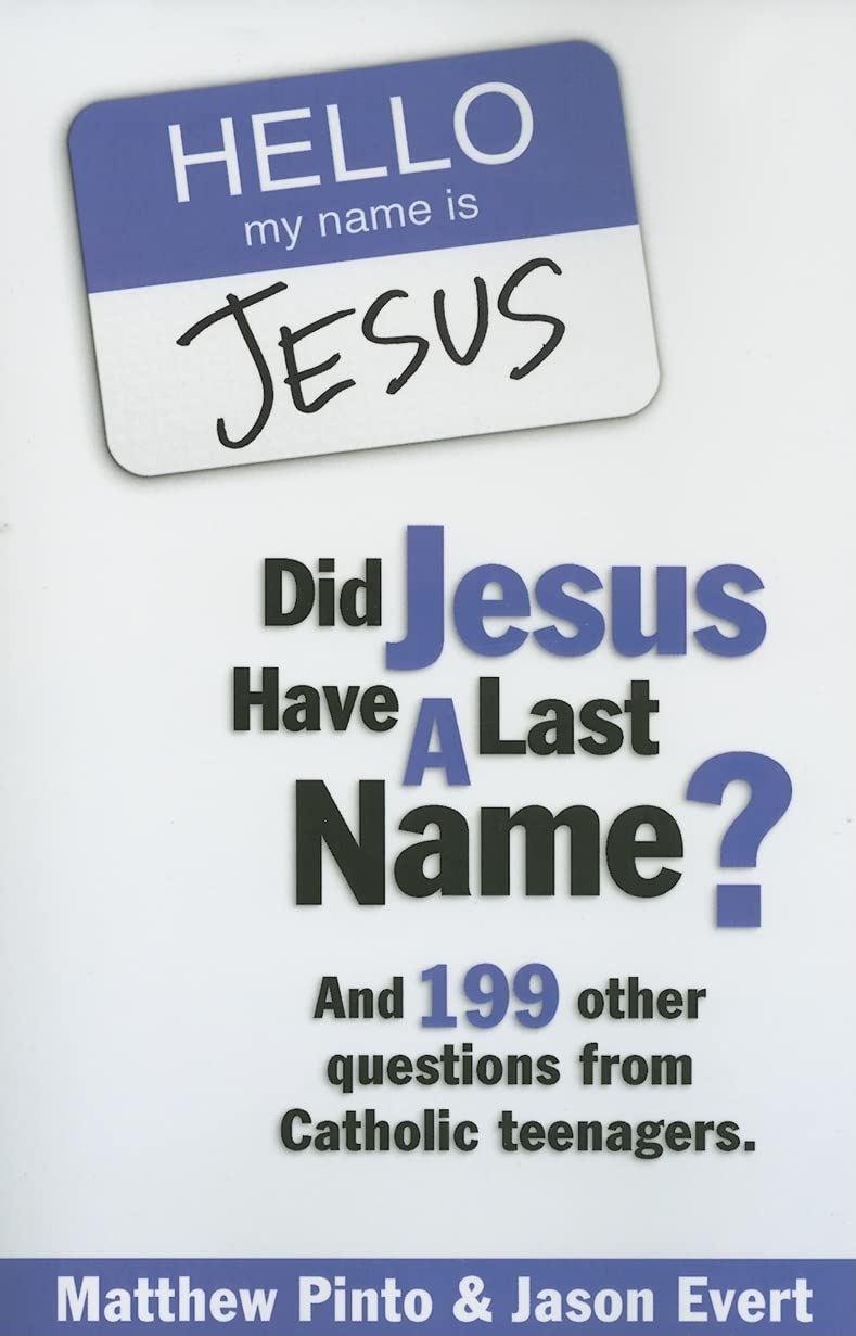 Did Jesus Have a Last Name? And 199 Other Questions from Catholic Teenagers The Happy Book Stack