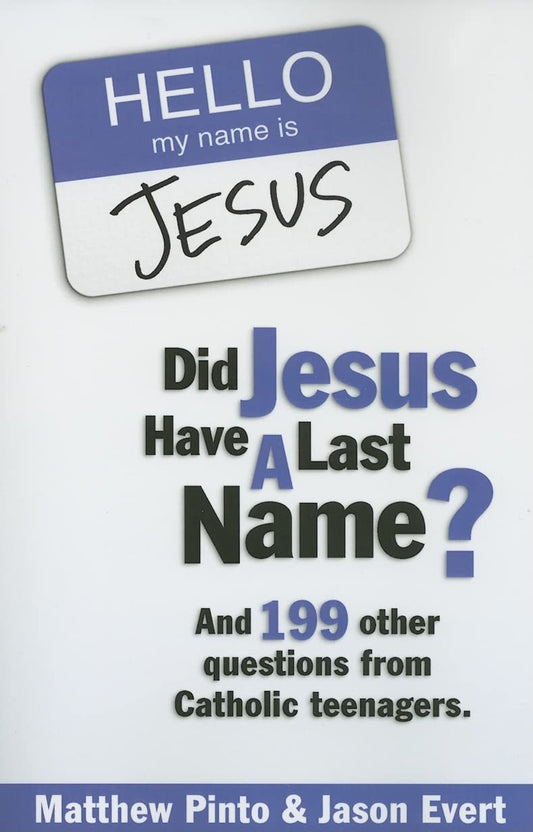 Did Jesus Have a Last Name? And 199 Other Questions from Catholic Teenagers The Happy Book Stack