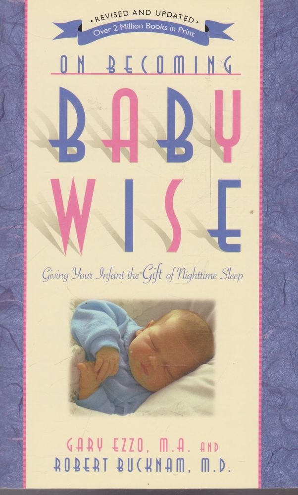 On Becoming Baby Wise: Giving Your Infant the Gift of Nighttime Sleep The Happy Book Stack