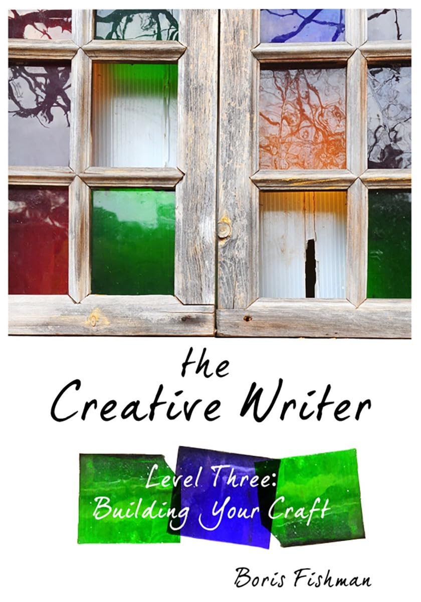 The Creative Writer, Level Three: Building Your Craft The Happy Book Stack