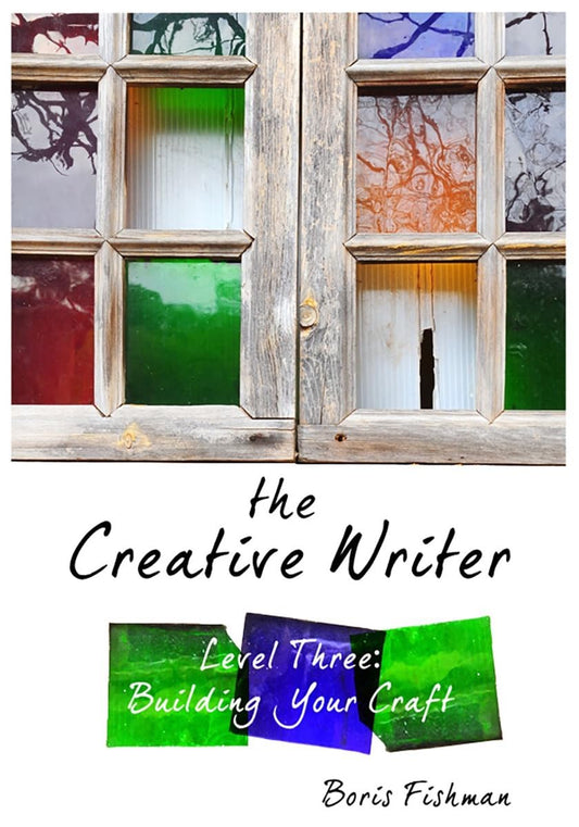 The Creative Writer, Level Three: Building Your Craft The Happy Book Stack