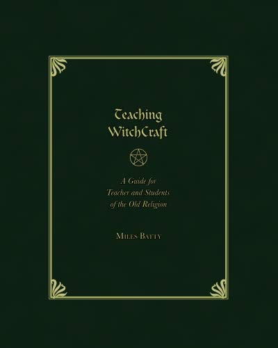 Teaching Witchcraft: A Guide for Teachers and Students of the Old Religion - 3830