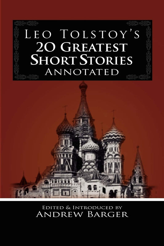Leo Tolstoy's 20 Greatest Short Stories Annotated - 7495