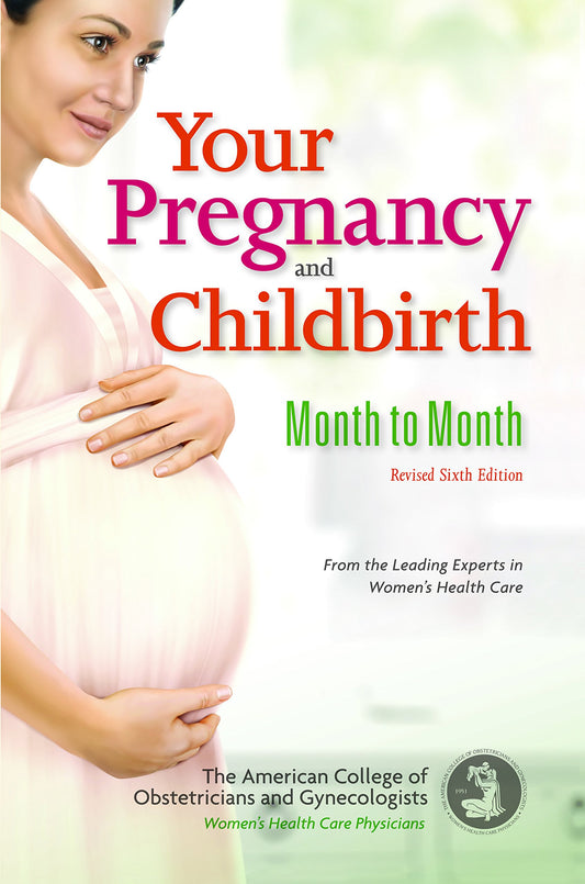 Your Pregnancy and Childbirth: Month to Month, Sixth Edition - 3700