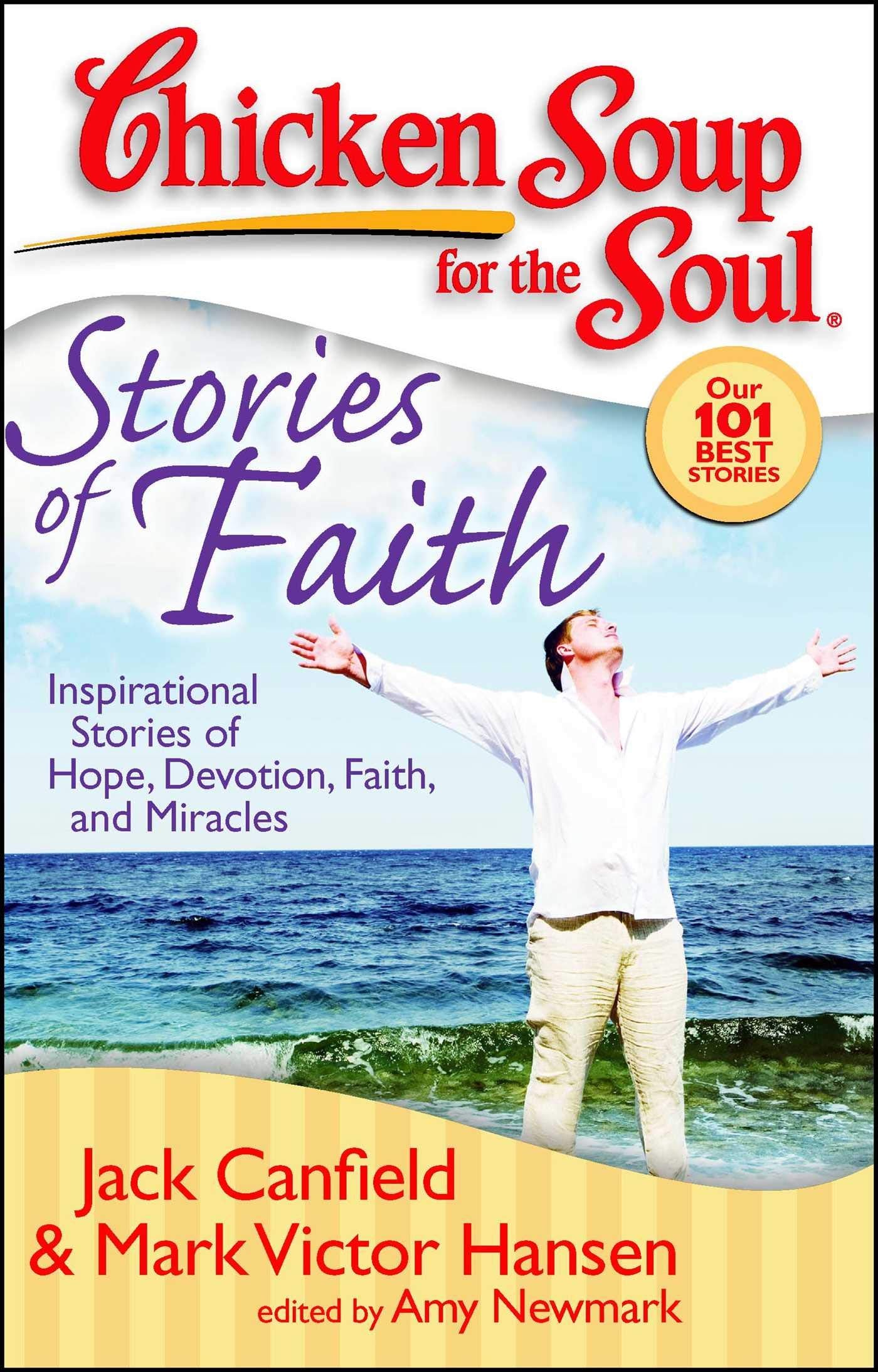 Chicken Soup for the Soul: Stories of Faith: Inspirational Stories of Hope, Devotion, Faith and Miracles The Happy Book Stack