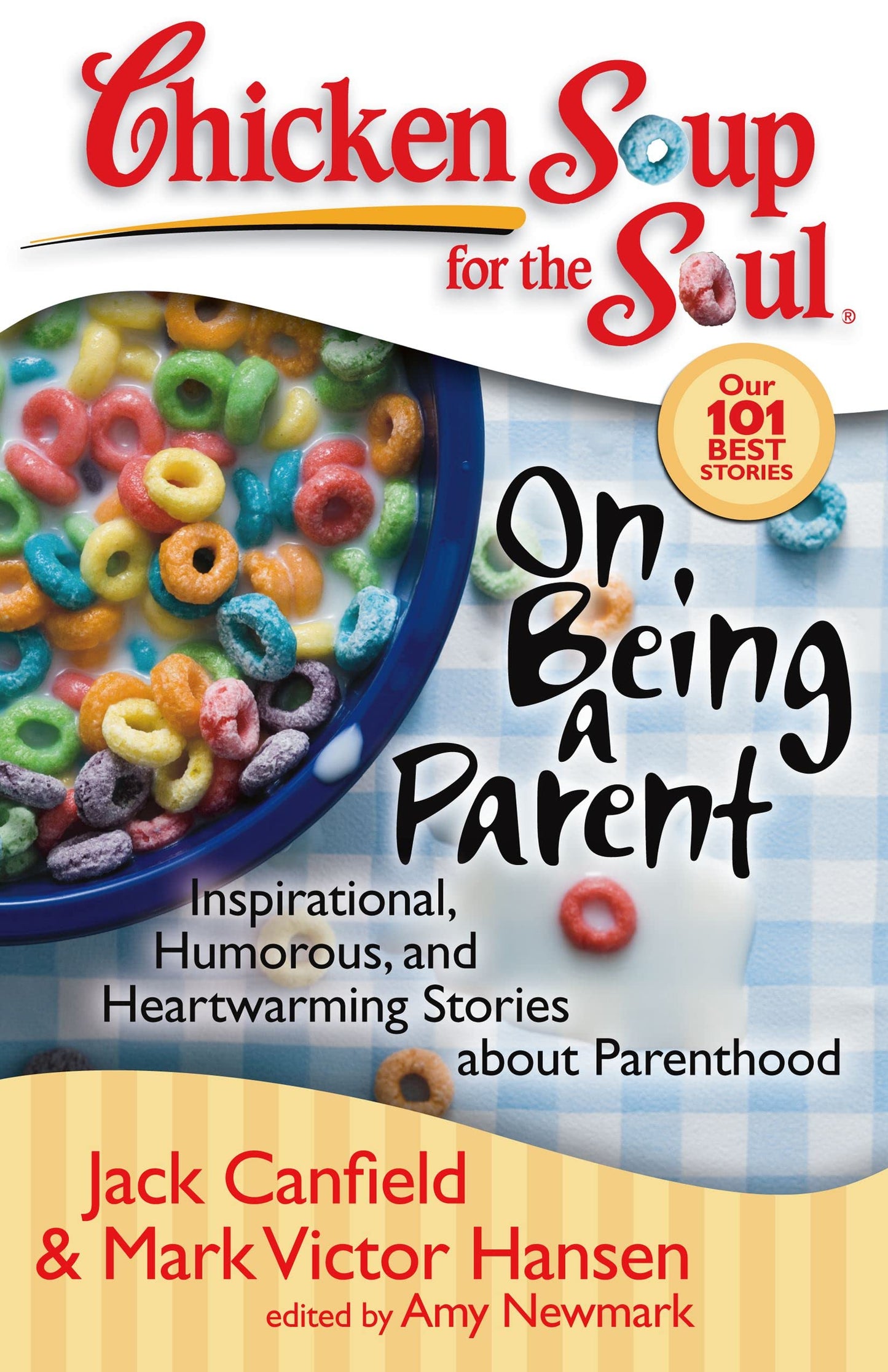 Chicken Soup for the Soul: On Being a Parent: Inspirational, Humorous, and Heartwarming Stories about Parenthood The Happy Book Stack