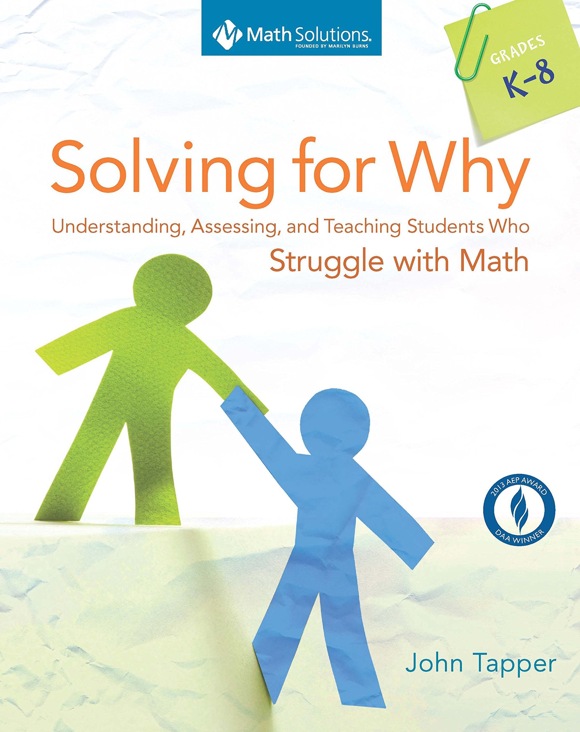 Solving for Why: Understanding, Assessing, and Teaching Students Who Struggle with Math, Grades K-8 The Happy Book Stack