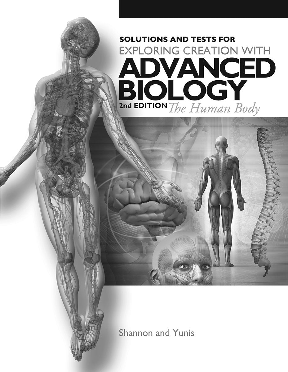 Exploring Creation with Advanced Biology 2nd Edition The Human Body, Solutions and Tests - 8477