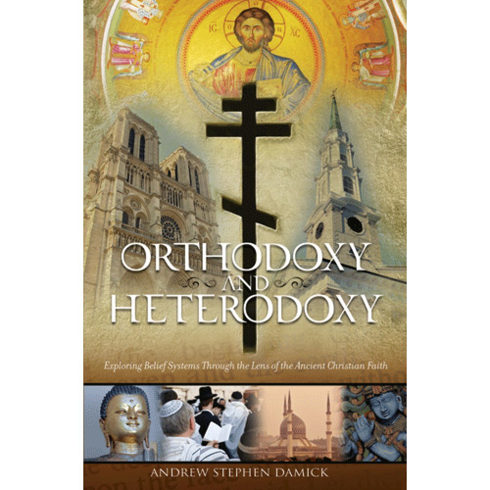 Orthodoxy and Heterodoxy: Exploring Belief Systems through the Lens of the Ancient Christian Faith The Happy Book Stack